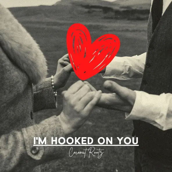 I’m Hooked On You by coconut rootz I'm Hooked On You by coconut rootz