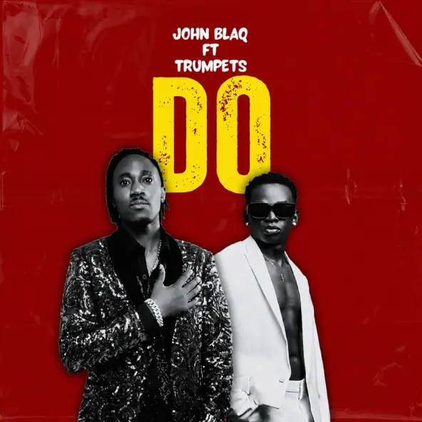 Do by trumpets ft john blaq Do by trumpets ft john blaq