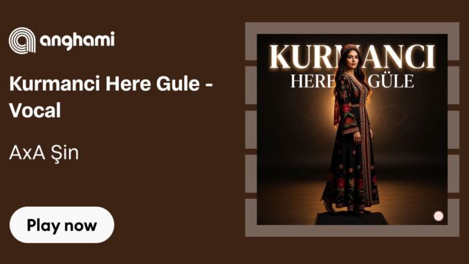 kurmanci here gule vocal by axa şin